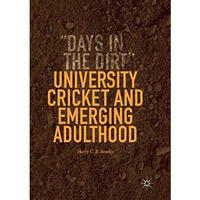 University Cricket and Emerging Adulthood:  Days in the Dirt  [Paperback]