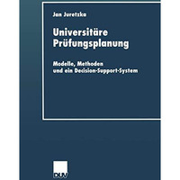 Universit?re Pr?fungsplanung: Modelle, Methoden und ein Decision-Support-System [Paperback]