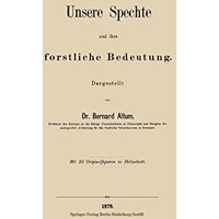 Unsere Spechte und ihre forstliche Bedeutung [Paperback]