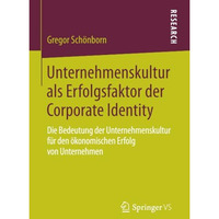 Unternehmenskultur als Erfolgsfaktor der Corporate Identity: Die Bedeutung der U [Paperback]