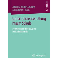 Unterrichtsentwicklung macht Schule: Forschung und Innovation im Fachunterricht [Paperback]