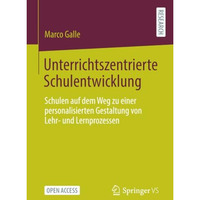 Unterrichtszentrierte Schulentwicklung: Schulen auf dem Weg zu einer personalisi [Paperback]