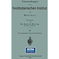 Untersuchungen aus dem forstbotanischen Institut zu M?nchen [Paperback]