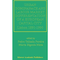 Urban Dominance and Labour Market Differentiation of a European Capital City: Li [Hardcover]