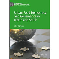 Urban Food Democracy and Governance in North and South [Hardcover]