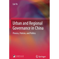 Urban and Regional Governance in China: Process, Policies, and Politics [Paperback]