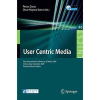 User Centric Media: First International Conference, UCMedia 2009, Venice, Italy, [Paperback]