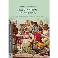 Vaccination in America: Medical Science and Childrens Welfare [Paperback]