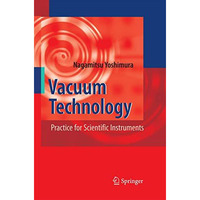 Vacuum Technology: Practice for Scientific Instruments [Paperback]