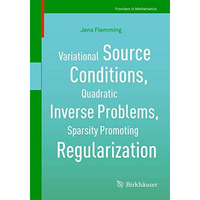 Variational Source Conditions, Quadratic Inverse Problems, Sparsity Promoting Re [Paperback]