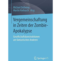 Vergemeinschaftung in Zeiten der Zombie-Apokalypse: Gesellschaftskonstruktionen  [Paperback]