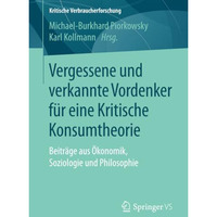 Vergessene und verkannte Vordenker f?r eine Kritische Konsumtheorie: Beitr?ge au [Paperback]