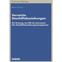 Vernetzte Gesch?ftsbeziehungen: Die Nutzung von EDI als Instrument des Gesch?fts [Paperback]