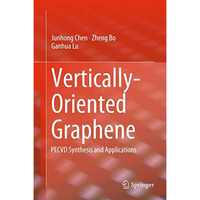 Vertically-Oriented Graphene: PECVD Synthesis and Applications [Hardcover]