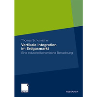 Vertikale Integration im Erdgasmarkt: Eine industrie?konomische Betrachtung [Paperback]