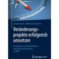 Ver?nderungsprojekte erfolgreich umsetzen: Ihr Kompass zur Unternehmens- und Pro [Paperback]