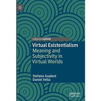 Virtual Existentialism: Meaning and Subjectivity in Virtual Worlds [Hardcover]