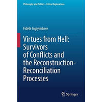 Virtues from Hell: Survivors of Conflicts and the Reconstruction-Reconciliation  [Paperback]