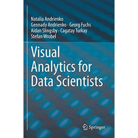 Visual Analytics for Data Scientists [Paperback]