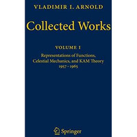 Vladimir I. Arnold - Collected Works: Representations of Functions, Celestial Me [Paperback]