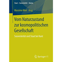 Vom Naturzustand zur kosmopolitischen Gesellschaft: Souver?nit?t und Staat bei K [Paperback]