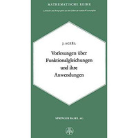 Vorlesungen ?ber Funktionalgleichungen und ihre Anwendungen [Paperback]