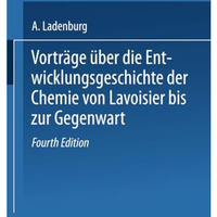 Vortr?ge ?ber die Entwicklungsgeschichte der Chemie von Lavoisier bis zur Gegenw [Paperback]