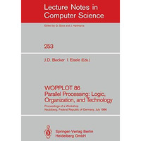 WOPPLOT 86 Parallel Processing: Logic, Organization, and Technology: Proceedings [Paperback]