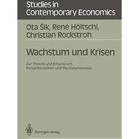 Wachstum und Krisen: Zur Theorie und Empirie von Konjunkturzyklen und Wachstumsw [Paperback]