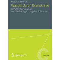 Wandel durch Demokratie: Liberaler Sozialismus und die Erm?glichung des Politisc [Paperback]