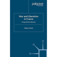 War and Liberation in France: Living with the Liberators [Paperback]