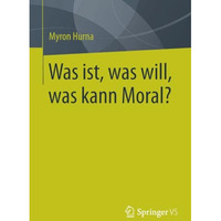 Was ist, was will, was kann Moral? [Paperback]