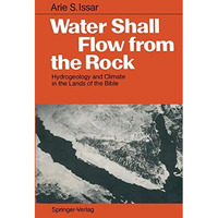 Water Shall Flow from the Rock: Hydrogeology and Climate in the Lands of the Bib [Paperback]