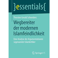 Wegbereiter der modernen Islamfeindlichkeit: Eine Analyse der Argumentationen so [Paperback]