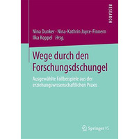 Wege durch den Forschungsdschungel: Ausgew?hlte Fallbeispiele aus der erziehungs [Paperback]