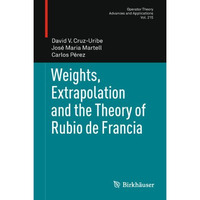 Weights, Extrapolation and the Theory of Rubio de Francia [Paperback]