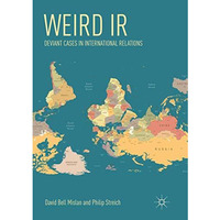 Weird IR: Deviant Cases in International Relations [Paperback]