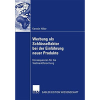 Werbung als Schl?sselfaktor bei der Einf?hrung neuer Produkte: Konsequenzen f?r  [Paperback]