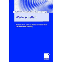 Werte schaffen: Perspektiven einer stakeholderorientierten Unternehmensf?hrung [Hardcover]