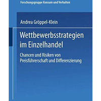 Wettbewerbsstrategien im Einzelhandel: Chancen und Risiken von Preisf?hrerschaft [Paperback]