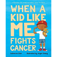 When a Kid Like Me Fights Cancer [Hardcover]