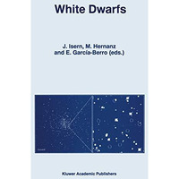 White Dwarfs: Proceedings of the 10th European Workshop on White Dwarfs, held in [Paperback]