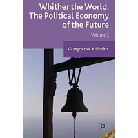 Whither the World: The Political Economy of the Future: Volume 2 [Hardcover]