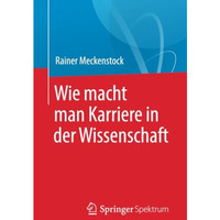 Wie macht man Karriere in der Wissenschaft [Paperback]