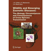 Wildlife and Emerging Zoonotic Diseases: The Biology, Circumstances and Conseque [Hardcover]