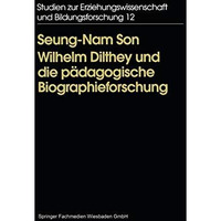 Wilhelm Dilthey und die p?dagogische Biographieforschung [Paperback]