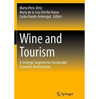 Wine and Tourism: A Strategic Segment for Sustainable Economic Development [Paperback]