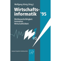 Wirtschaftsinformatik 95: Wettbewerbsf?higkeit, Innovation, Wirtschaftlichkeit [Paperback]