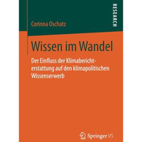 Wissen im Wandel: Der Einfluss der Klimaberichterstattung auf den klimapolitisch [Paperback]