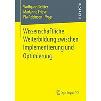 Wissenschaftliche Weiterbildung zwischen Implementierung und Optimierung [Paperback]